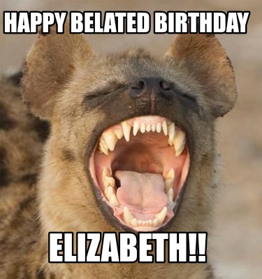 happy-belated-birthday-elizabeth