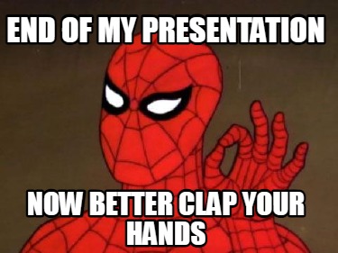 end-of-my-presentation-now-better-clap-your-hands