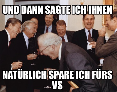 und-dann-sagte-ich-ihnen-natrlich-spare-ich-frs-vs