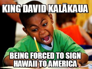 king-david-kalkaua-being-forced-to-sign-hawaii-to-america