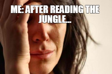 me-after-reading-the-jungle