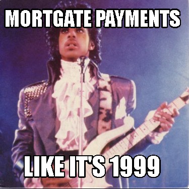 mortgate-payments-like-its-1999