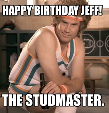 happy-birthday-jeff-the-studmaster