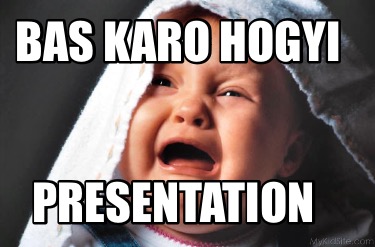 bas-karo-hogyi-presentation