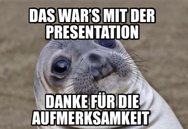 das-wars-mit-der-presentation-danke-fr-die-aufmerksamkeit