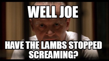 well-joe-have-the-lambs-stopped-screaming