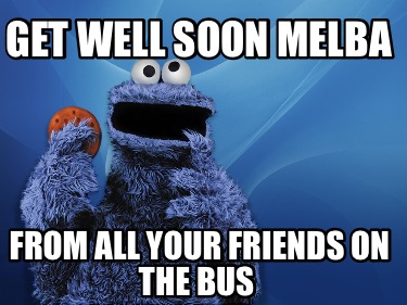 get-well-soon-melba-from-all-your-friends-on-the-bus