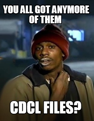 you-all-got-anymore-of-them-cdcl-files