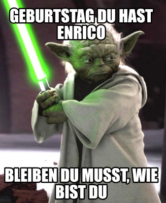 geburtstag-du-hast-enrico-bleiben-du-musst-wie-bist-du