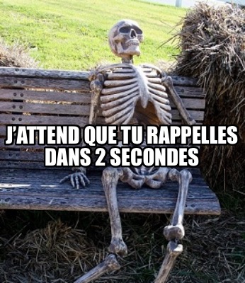 jattend-que-tu-rappelles-dans-2-secondes