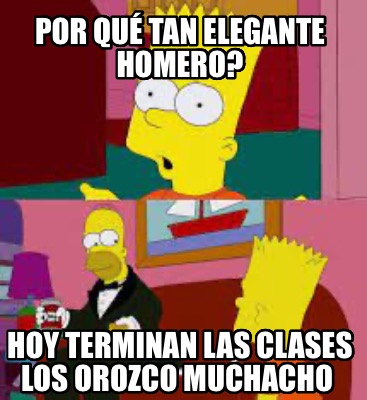 por-qu-tan-elegante-homero-hoy-terminan-las-clases-los-orozco-muchacho