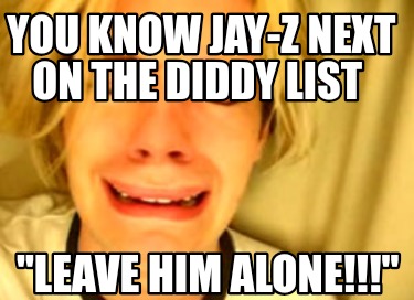 you-know-jay-z-next-on-the-diddy-list-leave-him-alone9