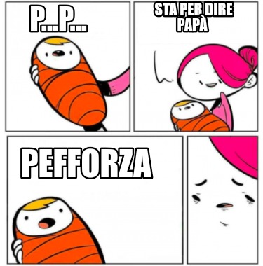 p...p...-pefforza-sta-per-dire-pap