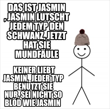 das-ist-jasmin-jasmin-lutscht-jedem-typ-den-schwanz-jetzt-hat-sie-mundfule-keine