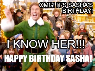 omg-its-sashas-birthday-i-know-her-happy-birthday-sasha