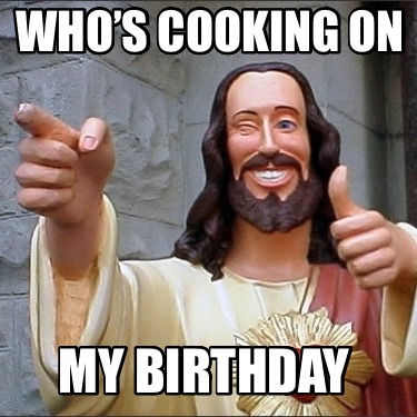 whos-cooking-on-my-birthday