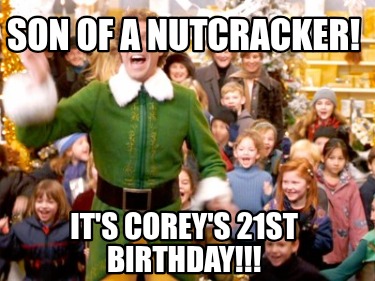 son-of-a-nutcracker-its-coreys-21st-birthday