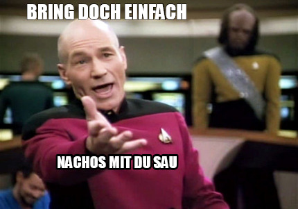 bring-doch-einfach-nachos-mit-du-sau4