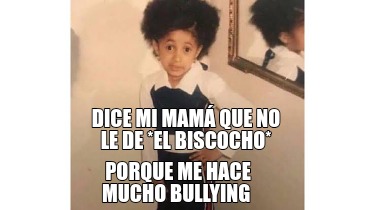 dice-mi-mam-que-no-le-de-el-biscocho-porque-me-hace-mucho-bullying7