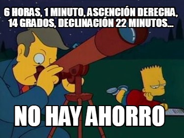 6-horas-1-minuto-ascencin-derecha-14-grados-declinacin-22-minutos...-no-hay-ahor