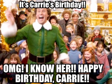 its-carries-birthday-omg-i-know-her-happy-birthday-carrie