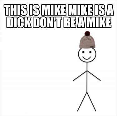 this-is-mike-mike-is-a-dick-dont-be-a-mike9