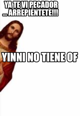 ya-te-vi-pecador-...-arrepientete-yinni-no-tiene-of