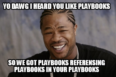 yo-dawg-i-heard-you-like-playbooks-so-we-got-playbooks-referensing-playbooks-in-