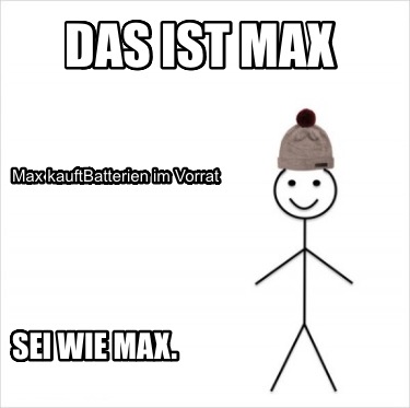 das-ist-max-sei-wie-max.-max-kauftbatterien-im-vorrat