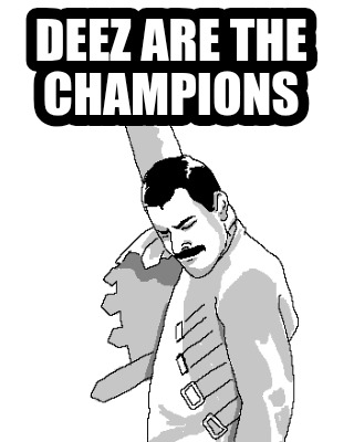 deez-are-the-champions