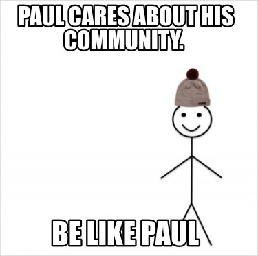 paul-cares-about-his-community.-be-like-paul