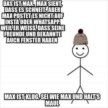 das-ist-max.-max-sieht-dass-es-schneit.-aber-max-postet-es-nicht-auf-insta-oder-