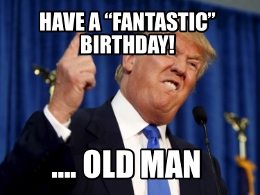 have-a-fantastic-birthday-.-old-man