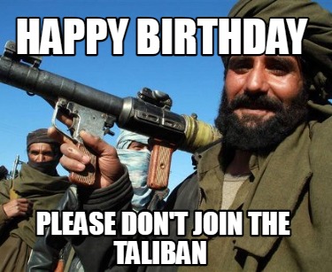 happy-birthday-please-dont-join-the-taliban