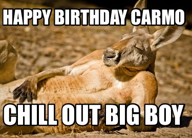 happy-birthday-carmo-chill-out-big-boy