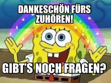 dankeschn-frs-zuhren-gibts-noch-fragen