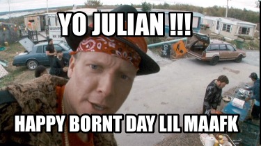 yo-julian-happy-bornt-day-lil-maafk