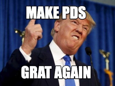 make-pds-grat-again