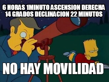 6-horas-1minuto-ascension-derecha-14-grados-declinacion-22-minutos-no-hay-movili