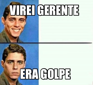 virei-gerente-era-golpe