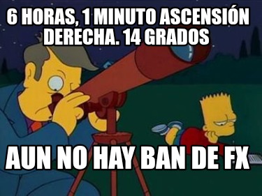 6-horas-1-minuto-ascensin-derecha.-14-grados-aun-no-hay-ban-de-fx