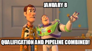 january-8-qualification-and-pipeline-combined