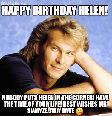 happy-birthday-helen-nobody-puts-helen-in-the-corner-have-the-time.of-your-life-