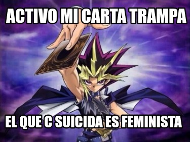 activo-mi-carta-trampa-el-que-c-suicida-es-feminista