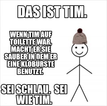 das-ist-tim.-wenn-tim-auf-toilette-war-macht-er-sie-sauber-in-dem-er-eine-klobrs