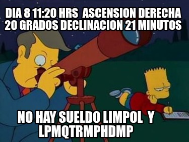 dia-8-1120-hrs-ascension-derecha-20-grados-declinacion-21-minutos-no-hay-sueldo-