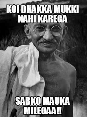 koi-dhakka-mukki-nahi-karega-sabko-mauka-milegaa