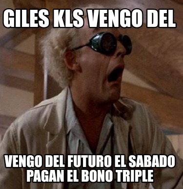 giles-kls-vengo-del-vengo-del-futuro-el-sabado-pagan-el-bono-triple