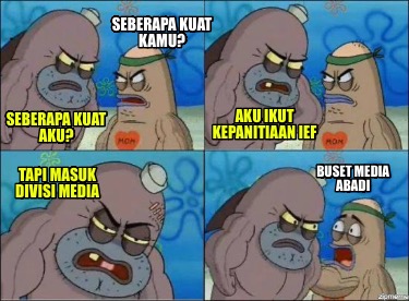 seberapa-kuat-kamu-seberapa-kuat-aku-aku-ikut-kepanitiaan-ief-tapi-masuk-divisi-