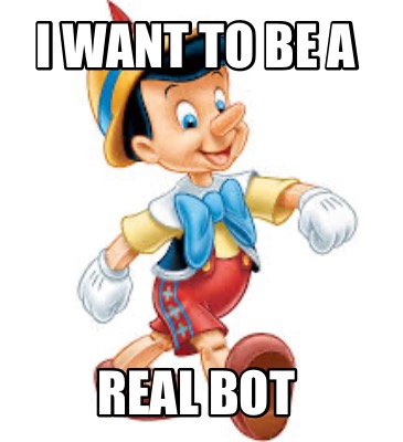 i-want-to-be-a-real-bot